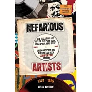 Nefarious Artists: The Evolution and Art of the Punk Rock, Post-Punk, New Wave, Hardcore Punk and Alternative Rock