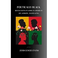 Poetically Black: Reflections on African American Joy, Sorrow, and Healing