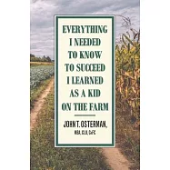 Everything I Needed to Know to Succeed I Learned as a Kid on the Farm