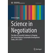 Science in Negotiation: The Role of Scientific Evidence in Shaping the United Nations Sustainable Development Goals