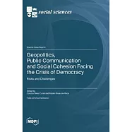 Geopolitics, Public Communication and Social Cohesion Facing the Crisis of Democracy: Risks and Challenges