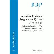 American Christian Programmed Quaker Ecclesiology: A Foundational Model for Future Empirical and Confessional