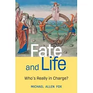 Fate and Life: Who&rsquo;s Really in Charge?