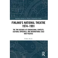 Finland&rsquo;s National Theatre 1974-1991: The Two Decades of Generational Contests, Cultural Upheavals, and International