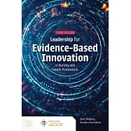 Leadership for Evidence-Based Innovation in Nursing and Health Professions