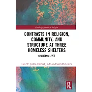 Contrasts in Religion, Community, and Structure at Three Homeless Shelters: Changing Lives
