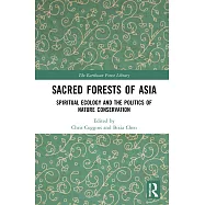 Sacred Forests of Asia: Spiritual Ecology and the Politics of Nature Conservation