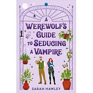 A Werewolf’s Guide to Seducing a Vampire