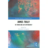 James Tully: To Think and ACT Differently