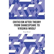 Criticism After Theory from Shakespeare to Virginia Woolf