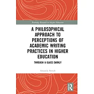 A Philosophical Approach to Perceptions of Academic Writing Practices in Higher Education: Through a Glass Darkly
