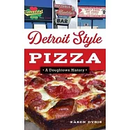 Detroit Style Pizza: A Doughtown History