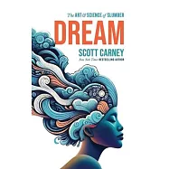 Dream: The Art and Science of Slumber
