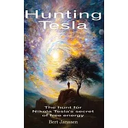 Hunting Tesla: The hunt for Nikola Tesla’s secret of free energy