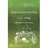Volume 9 of the Collected Works of Marie-Louise von Franz: C.G. Jung: His Myth in Our Time