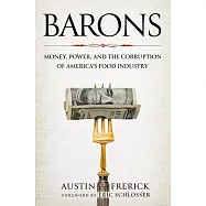 Barons: Money, Power, and the Corruption of America’s Food Industry