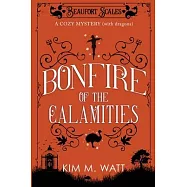 Bonfire of the Calamities - a Cozy Mystery (with Dragons): Tea, cake, and rogue wildlife in the Yorkshire Dales (A