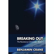Breaking Out: The Resistance Chronicles - Book 1