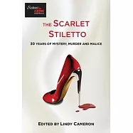 The Scarlet Stiletto: 30 Years of Mystery, Murder and Malice