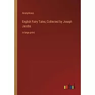 English Fairy Tales; Collected by Joseph Jacobs: in large print