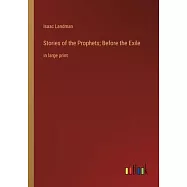 Stories of the Prophets; Before the Exile: in large print