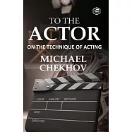 To The Actor: On the Technique of Acting