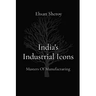 India’s Industrial Icons: Masters Of Manufacturing