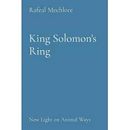 King Solomon&rsquo;s Ring: New Light on Animal Ways