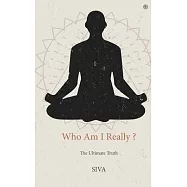 Who Am I Really ?: The Ultimate Truth