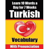 Turkish Vocabulary Builder: Learn 10 Turkish Words a Day for 7 Weeks A Comprehensive Guide for Children and Beginners