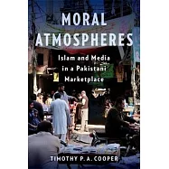 Moral Atmospheres: Islam and Media in a Pakistani Marketplace