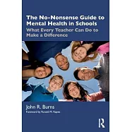 The No-Nonsense Guide to Mental Health in Schools: What Every Teacher Can Do to Make a Difference