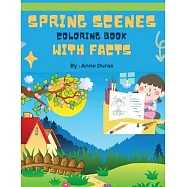Spring Scenes Coloring Book with Facts: Explore the Beauty of Spring Through Coloring and Fascinating Facts,