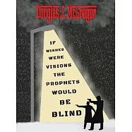 If Wishes Were Visions The Prophets Would Be Blind