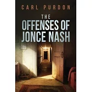 The Offenses Of Jonce Nash: Book three of the Walter Pigg trilogy