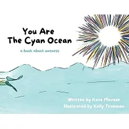 You Are The Cyan Ocean: A Book About Oneness