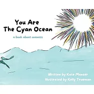 You Are The Cyan Ocean: A Book About Oneness