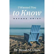 I Wanted You to Know: Before Grief