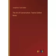 The Art of Conversation: Twelve Golden Rules