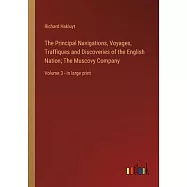 The Principal Navigations, Voyages, Traffiques and Discoveries of the English Nation; The Muscovy Company: Volume 3