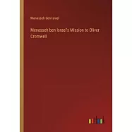 Menasseh ben Israel’s Mission to Oliver Cromwell