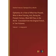 Giphantia; Or a View of What Has Passed, What Is Now Passing, And, During the Present Century, What Will Pass, in the World. Translated from the Origi