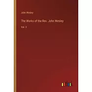 The Works of the Rev. John Wesley: Vol. 3