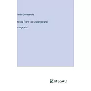 Notes from the Underground: in large print