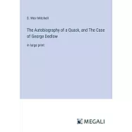 The Autobiography of a Quack, and The Case of George Dedlow: in large print