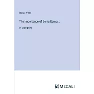 The Importance of Being Earnest: in large print