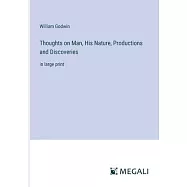 Thoughts on Man, His Nature, Productions and Discoveries: in large print