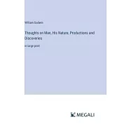 Thoughts on Man, His Nature, Productions and Discoveries: in large print