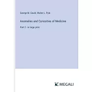 Anomalies and Curiosities of Medicine: Part 2 - in large print