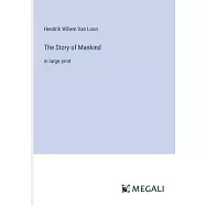 The Story of Mankind: in large print